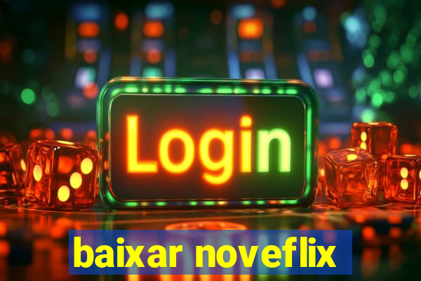 baixar noveflix